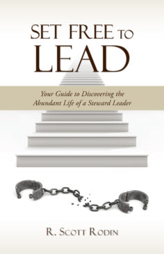 Set Free to Lead - Your Guide to Discovering the Abundant Life of a Steward Leader